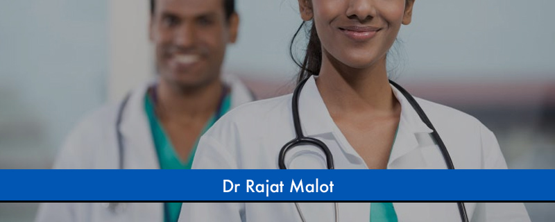 Dr Rajat Malot 